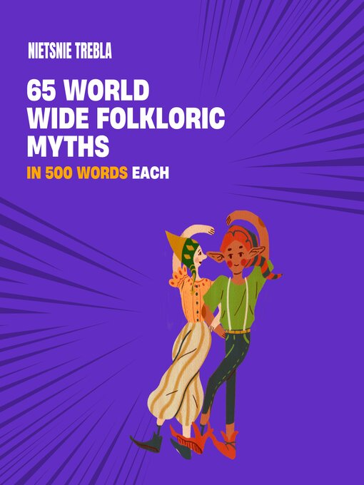 Title details for 65 Worldwide Folkloric Myths in 500 Words Each by Nietsnie Trebla - Available